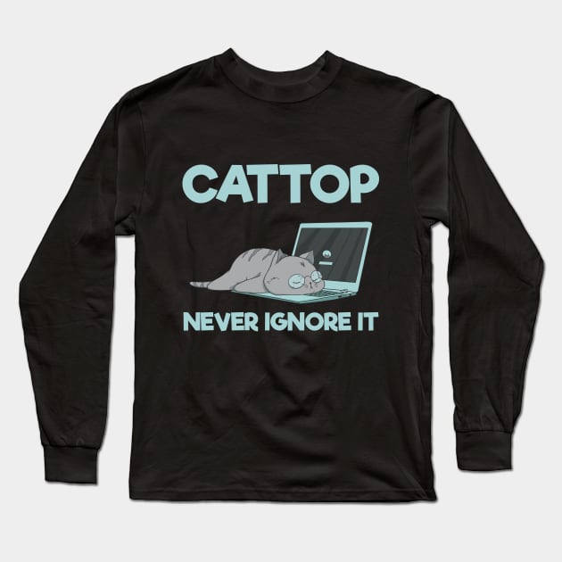 Cattop Never Ignore It Long Sleeve T-Shirt by Dojaja